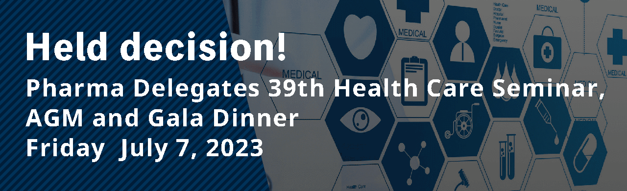 Held decision! Pharma Delegates 39th Health Care Seminar, AGM and Gala Dinner. Friday July 7, 2023